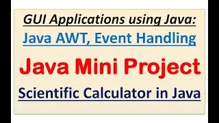 GUI Applications using Java: AWT, Event Handling | Java Mini Project | Scientific Calculator in Java