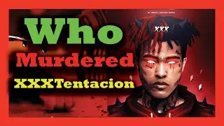 How Xxxtentacion Died? Who Murder XXXTentacion?