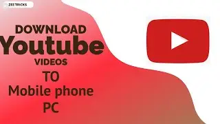 How to Download Youtube videos to mobile phone and PC