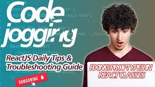 Fixing PropTypes in React Classes - ReactJS Daily Tips & Troubleshooting Guide