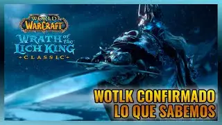 WotLK CONFIRMADO: Lo que sabemos