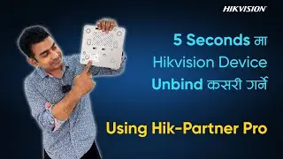 5 Second मा कुनैपनि Hikvision Device कसरी Unbind गर्ने  using Hik-Partner Pro App