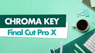 Configurar CHROMA KEY en Final Cut Pro X. La pantalla verde | [EPW]
