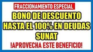 Bono de descuento hasta el 100% en deudas SUNAT |D.L. 1634 - FRACCIONAMIENTO ESPECIAL