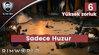 Rimworld Türkçe - Sadece Huzur (Yüksek zorluk.) #6