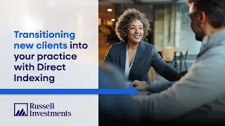 Transitioning New Clients into your Practice with Direct Indexing
