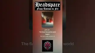 Headspace - From Totems to Fell