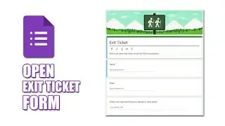 How to open exit ticket form in google forms