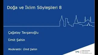 Doğa ve İklim Söyleşileri 8 - “İklim Değişikliği, Orman Yangınları ve Biyoçeşitlilik”