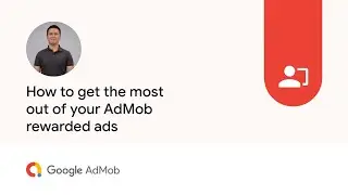 How to get the most out of your AdMob rewarded ads