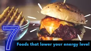 07 Foods that Lower Your Energy Level