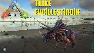 TRIKE EVCİLLEŞTİRDİK - ARK Survival Evolved - Bölüm 4