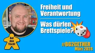 Freiheit & Verantwortung: Was dürfen Brettspiele? | 