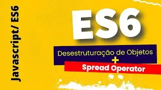 Desestruturação de Objetos + Spread Operator - #javascript  #es6
