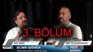 Bilimin Işığında - BÖLÜM 3 - Herkes İçin Enerji - Türkiye Nasıl Kurtulur?