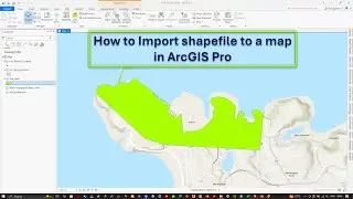 11: How to import Shapefile to map in ArcGIS Pro | Beginners