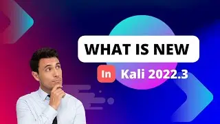 What's New in Kali Version 2022.3 - The Ultimate Guide