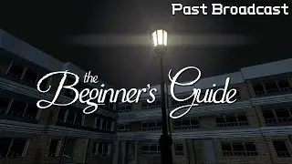 Let's play: The Beginner's Guide