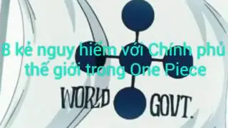 8 kẻ nguy hiểm với chính phủ thế giới trong One Piece