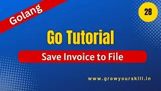 Save Invoice in File | CLI Application in Go | Golang project |  Grow Your Skill
