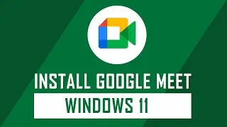 How to Install Google Meet as Web App on Windows 11