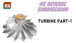 Turbine Reverse Engineering in NX, Stl Trubine Reverse Engineering part-1