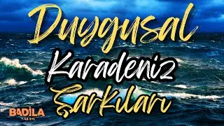 Slow Karadeniz Şarkıları (Duygusal Karadeniz Şarkıları)