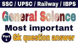 General Science-part 1 || Multiple Choice Gk question answer for SSC, UPSC, Railway
