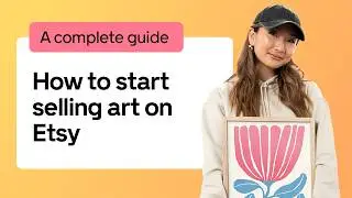The Complete Guide to Selling Art on Etsy