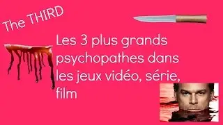 Les 3 plus grands psychopathes dans les jeux vidéo, séries,films