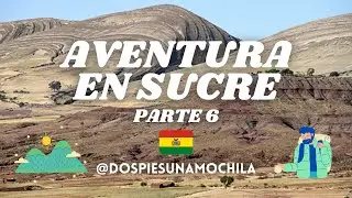 Aventura en Sucre, Parte 6
