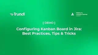 Configuring Kanban Board in Jira:  Best Practices, Tips & Tricks  [ Demo ] | Trundl