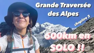 GRANDE TRAVERSÉE DES ALPES EN SOLITAIRE (GR5) : chapitre 2 | 600km et 30'000 D+