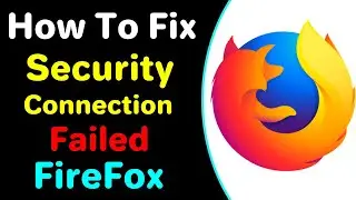 How To Fix Security Connection Failed In Firefox 2022