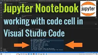Jupyter Notebook | Working with Code Cell in Visual Studio Code editor