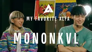 MONONKVL | My Favorite ALFA: Episode 9