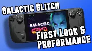 Steam Deck | Galactic Glitch First Look & Performance | 60FPS 60Hz