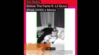 Dario Santana - Before The Fame ft. Lil Guxxi (Prod. HXXX x Mxrio)