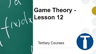 Game Theory - Lesson 12