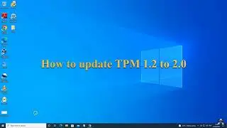 How to update TPM 1.2 to 2.0 for Easy & free - windows 11 tpm 2.0 | solved
