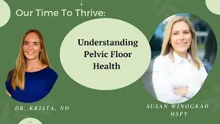 Understanding Pelvic Floor Health with Susan Winograd, MSPT | Dr. Krista