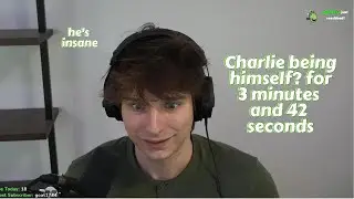 charlie slimecicle being as insane as always