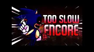 Too Slow Encore | Sonic.exe 3.0 Fanmade FNF mod