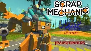 Scrap Mechanic TRANSFORMERS!   Let's Play