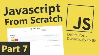 Javascript From Scratch - Part 7 - Adding Delete Functionality