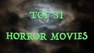 Top 31 Horror Movies