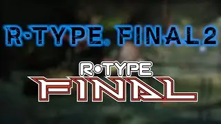Creature System -Remix- (R-Type Final 1 & 2 Mashup)