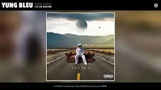 Yung Bleu - Soul Child Feat. Lil Wayne (Tantra)