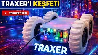 Bu Proje Çok Konuşulacak! | Arduino & 3D Printer ile Üretilen Yeni Projemiz: TRAXER  |  PART 1