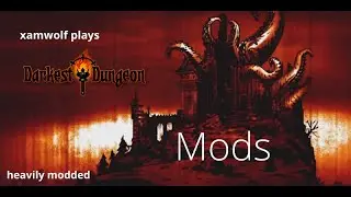 Darkest Dungeon Heavily Modded Bloodmoon -  Mods Discussion